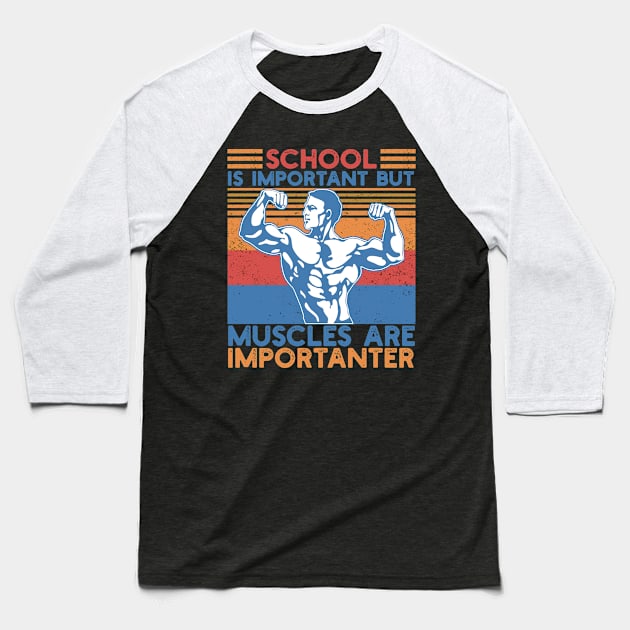 School Is Important But Muscles Are Importanter Gym Workout Bodybuilding Weightlifting Men's Baseball T-Shirt by Hussein@Hussein